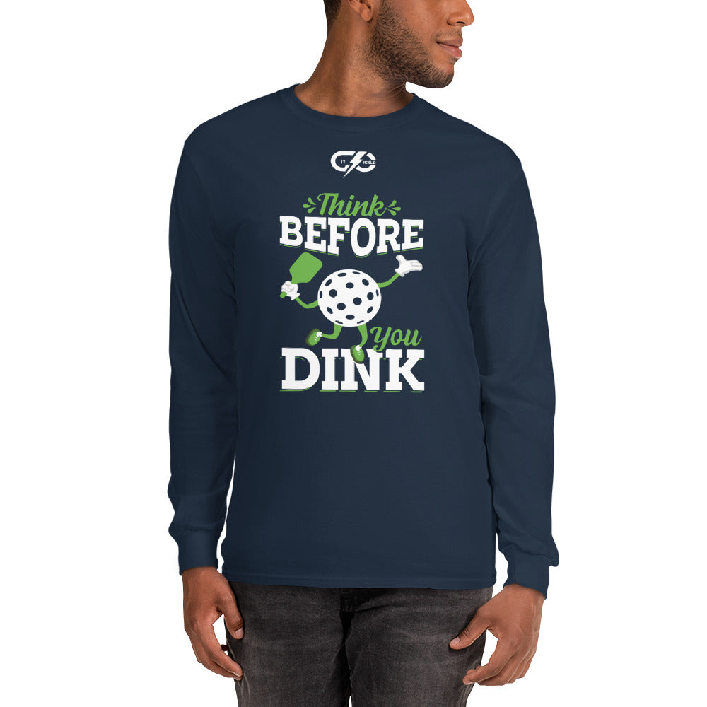 Think Before You Dink Long Sleeve Shirt